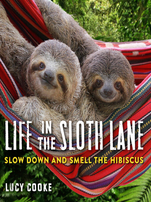 Title details for Life in the Sloth Lane by Lucy Cooke - Available